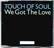 Touch Of Soul - We Got The Love