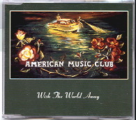 American Music Club - Wish The World Away CD 2