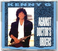 Kenny G - Against Doctor's Order