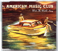 American Music Club - Wish The World Away CD 1