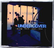 Undercover - Bring Back Your Love