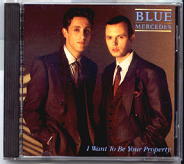 Blue Mercedes - I Want To Be Your Property