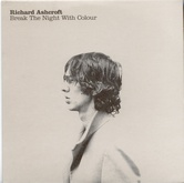 Richard Ashcroft - Break The Night With Colour