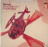 Gomez - Sound Of Sounds / Ping One Down