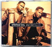 Whitehead Bros - Your Love Is A 187