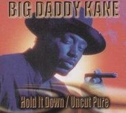 Big Daddy Kane - Hold It Down / Uncut Pure