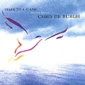 Chris De Burgh - Spark To A Flame / Very Best Of