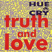 Hue & Cry - Truth And Love