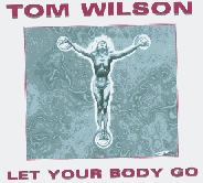 Tom Wilson - Let Your Body Go