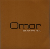 Omar - Something Real