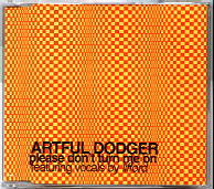 Artful Dodger - Please Don't Turn Me On