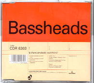 Bassheads - Is There Anybody Out There