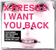Xpress 2 - I Want You Back