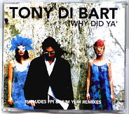 Tony Di Bart - Why Did Ya