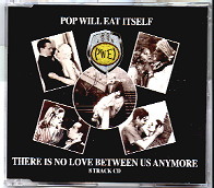 Pop Will Eat Itself - There Is No Love Between Us Anymore