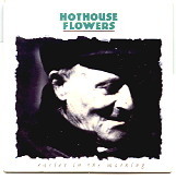 Hothouse Flowers - Easier In The Morning
