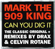 Mark The 909 King - Can You Dig It