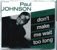 Paul Johnson - Don't Make Me Wait Too Long