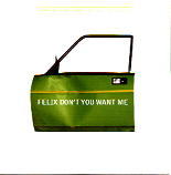 Felix - Don't You Want Me - The Original Remixes