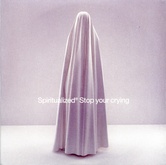 Spiritualized - Stop Your Crying