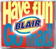 Blair - Have Fun Go Mad