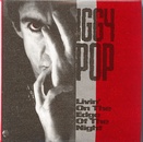 Iggy Pop - Livin' On The Edge Of The Night