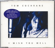 Tom Cochrane - I Wish You Well CD 2