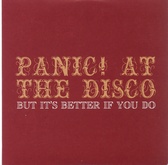 Panic! At The Disco - But It's Better If You Do