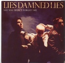 Lies Damned Lies - Say You Won't Forget Me 
