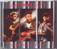 And Why Not? - Something U Got