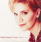 Alison Krauss - Forget About It