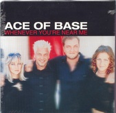 Ace Of Base - Whenever You're Near Me