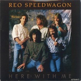 Reo Speedwagon - Here With Me