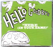 Hello Goodbye - Here (In Your Arms)