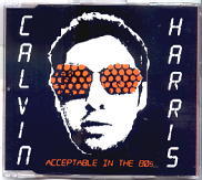 Calvin Harris - Acceptable In The 80s