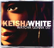 Keisha White - Watcha Gonna Do