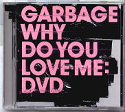 Garbage - Why Do You Love Me DVD