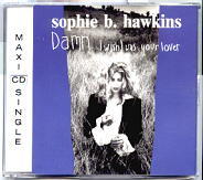 Sophie B Hawkins - Damn I Wish I Was Your Lover