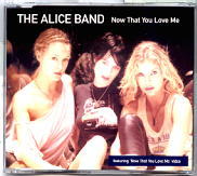 The Alice Band - Now That You Love Me