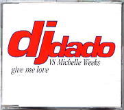 DJ Dado Vs Michelle Weeks - Give Me Love