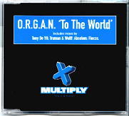 O.R.G.A.N. - To The World