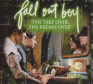 Fall Out Boy - The Take Over, The Breaks Over