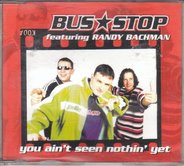 Bus Stop - You Ain't Seen Nothin Yet