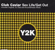 Club Caviar - Sex Life / Get Out