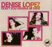 Denise Lopez - Don't You Wanna Be Mine