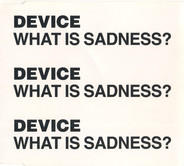 Device - What Is Sadness?