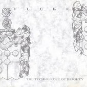 Fluke - The Techno Rose Of Blighty