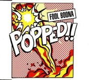 Fool Boona - Popped