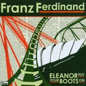 Franz Ferdinand - Eleanor Put Your Boots On