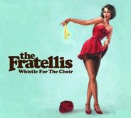 The Fratellis - Whistle For The Choir